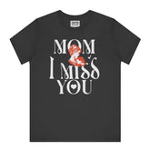 Mom I Miss You Graphic Design Printed T-Shirt product